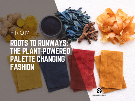 From Roots to Runways: The Plant‑Powered Palette Changing Fashion