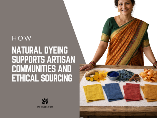 How Natural Dyeing Supports Artisan Communities and Ethical Sourcing