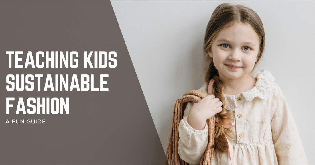 Teaching Kids Sustainable Fashion: A Fun Guide